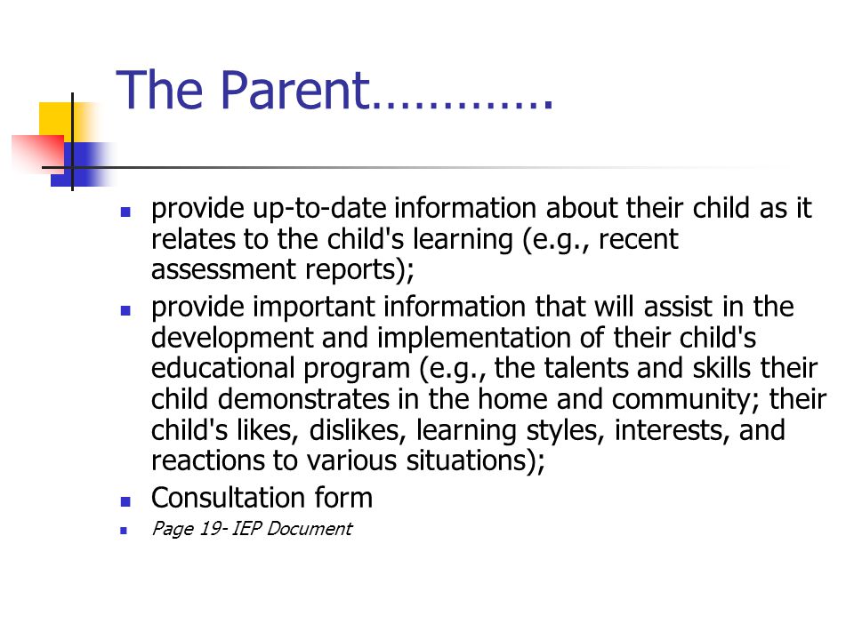 The Parent…………. provide up-to-date information about their child as it relates to the child s learning (e.g., recent assessment reports);