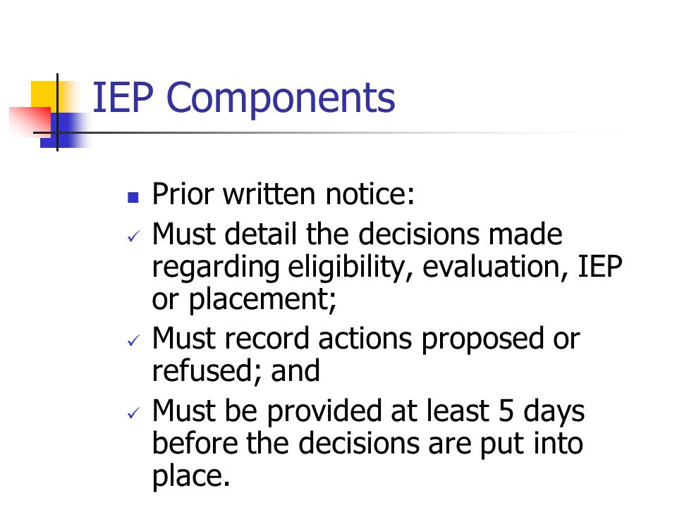 IEP Components Prior written notice: