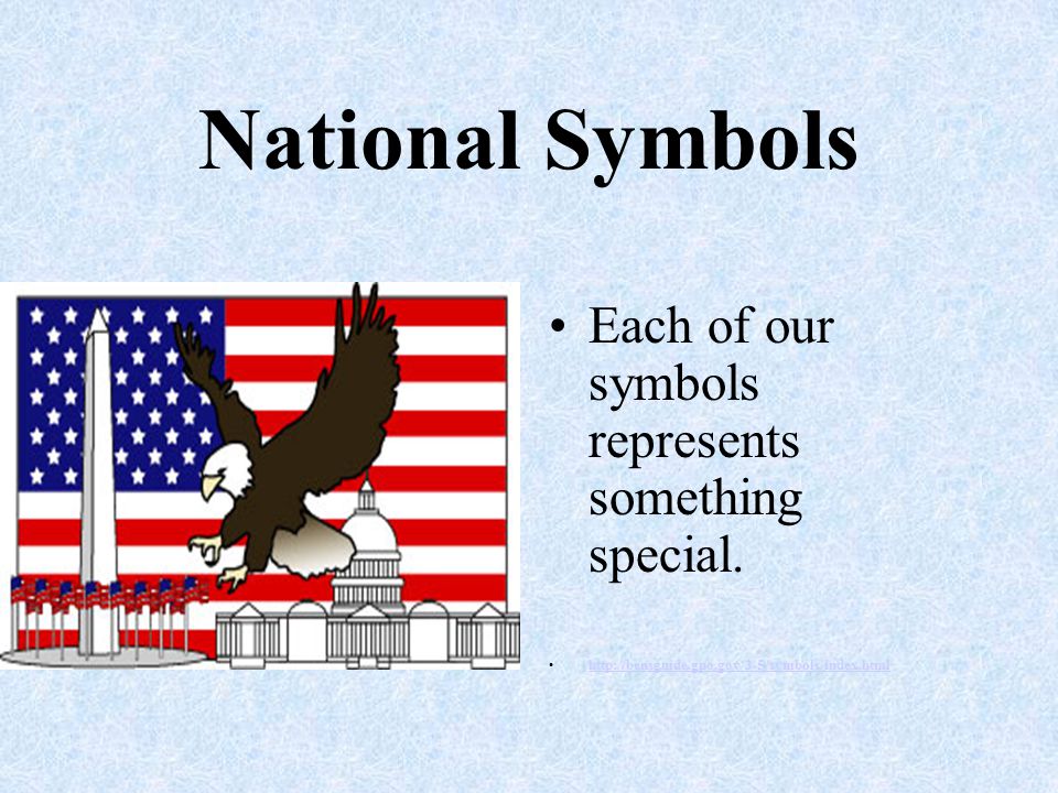 National Symbols Each of our symbols represents something special.