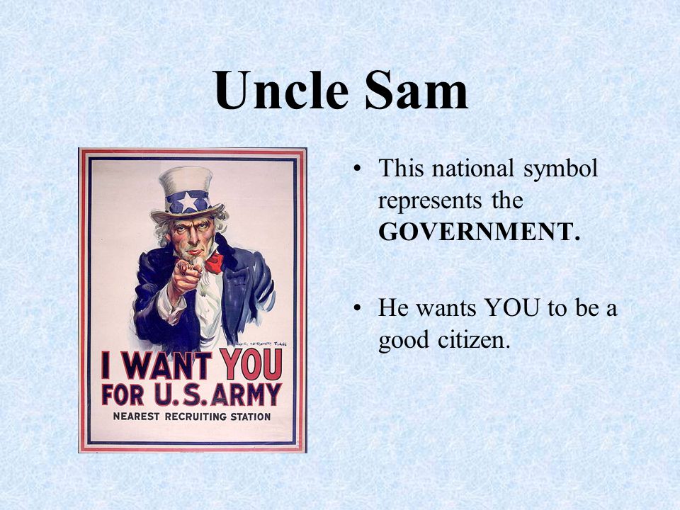 Uncle Sam This national symbol represents the GOVERNMENT.