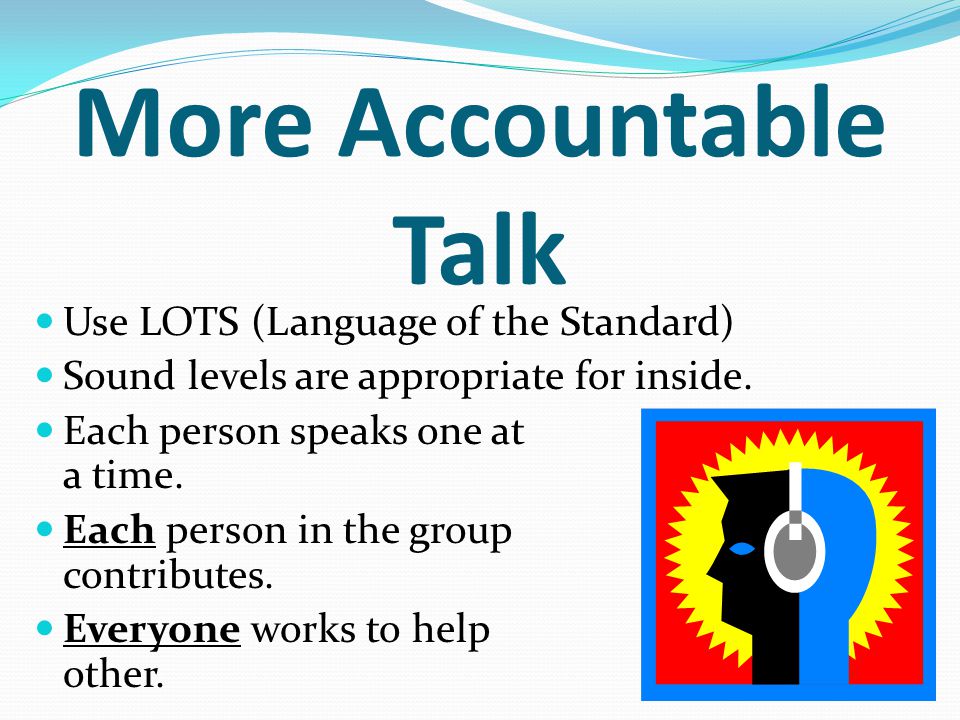 More Accountable Talk Use LOTS (Language of the Standard)