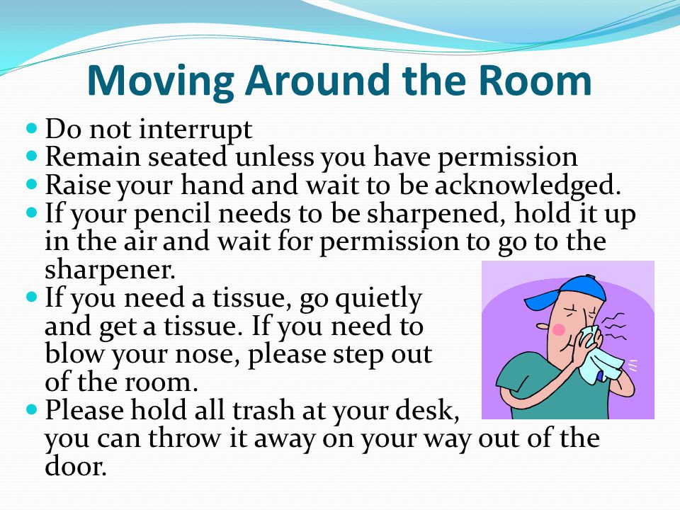Moving Around the Room Do not interrupt