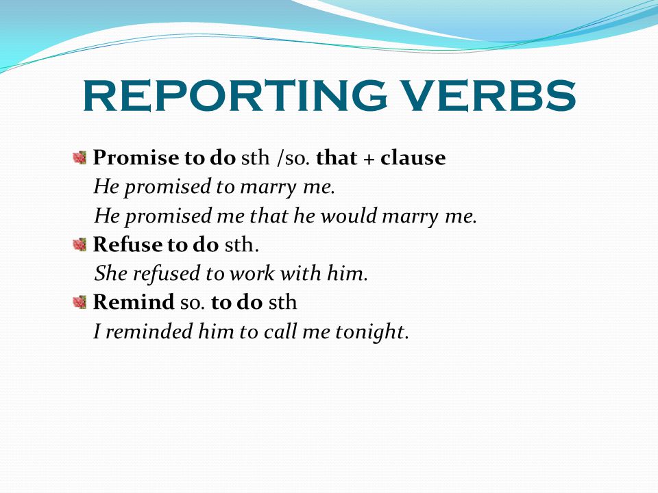 REPORTING VERBS Promise to do sth /so. that + clause