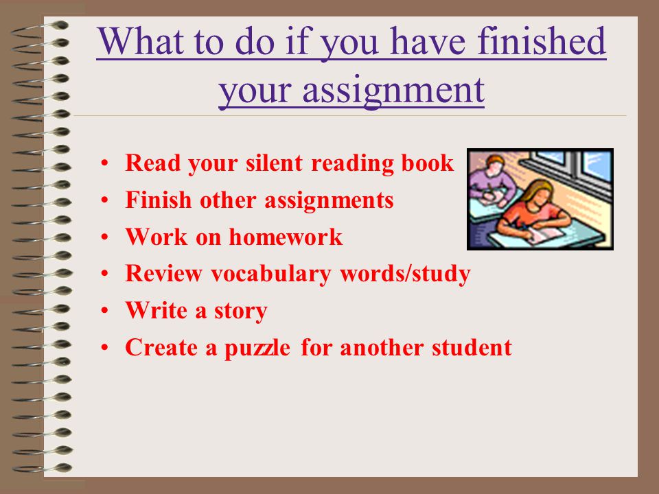 What to do if you have finished your assignment