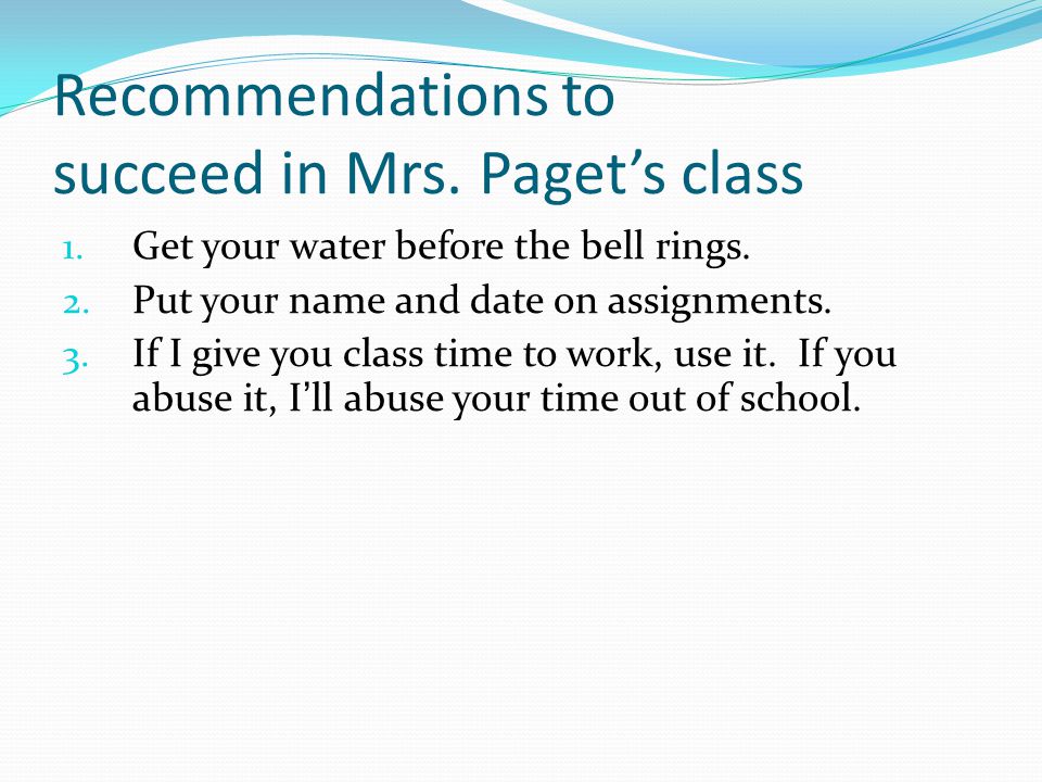 Recommendations to succeed in Mrs. Paget’s class
