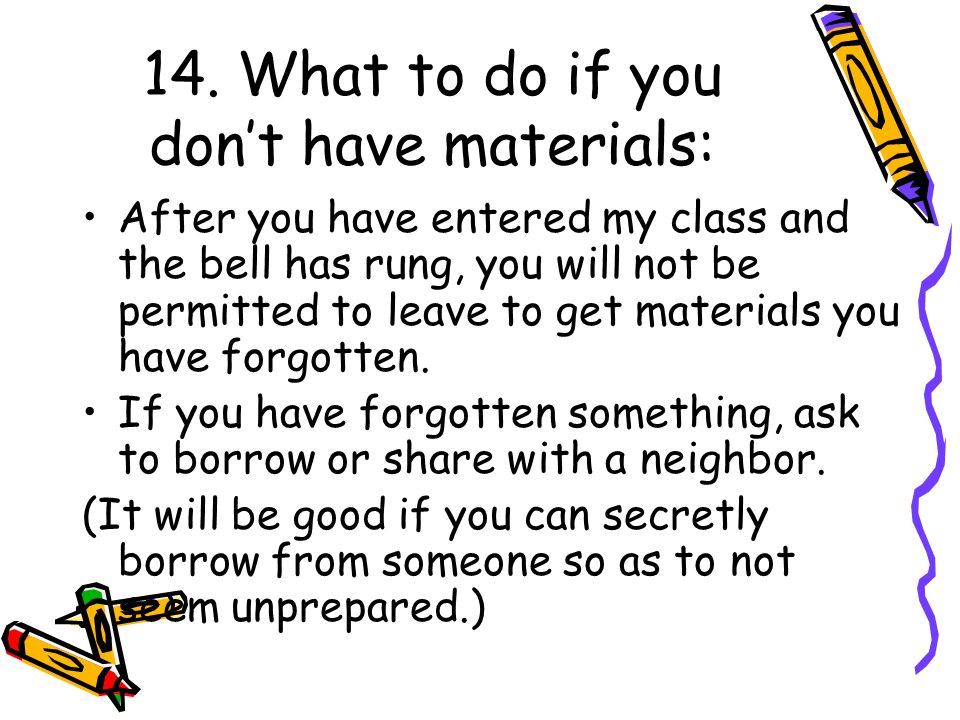 14. What to do if you don’t have materials: