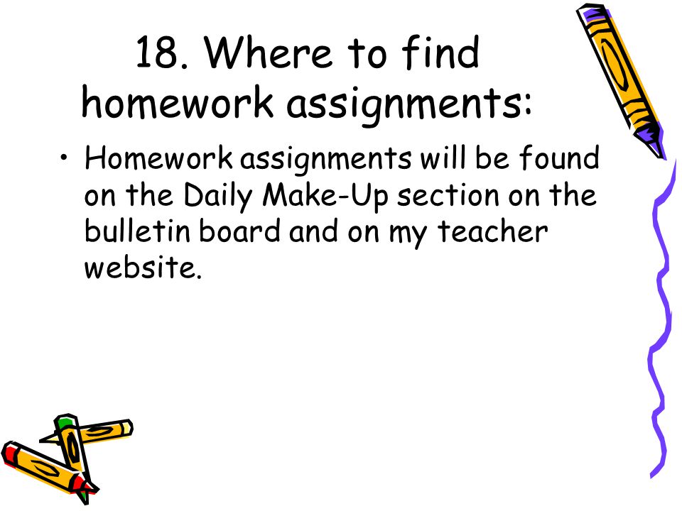 18. Where to find homework assignments: