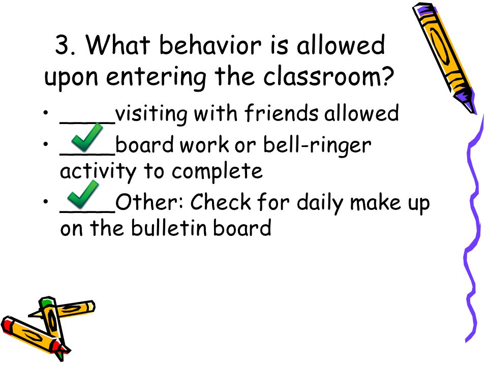 3. What behavior is allowed upon entering the classroom