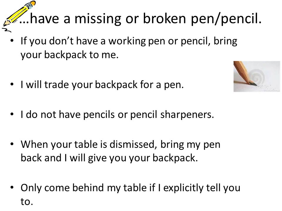 …have a missing or broken pen/pencil.