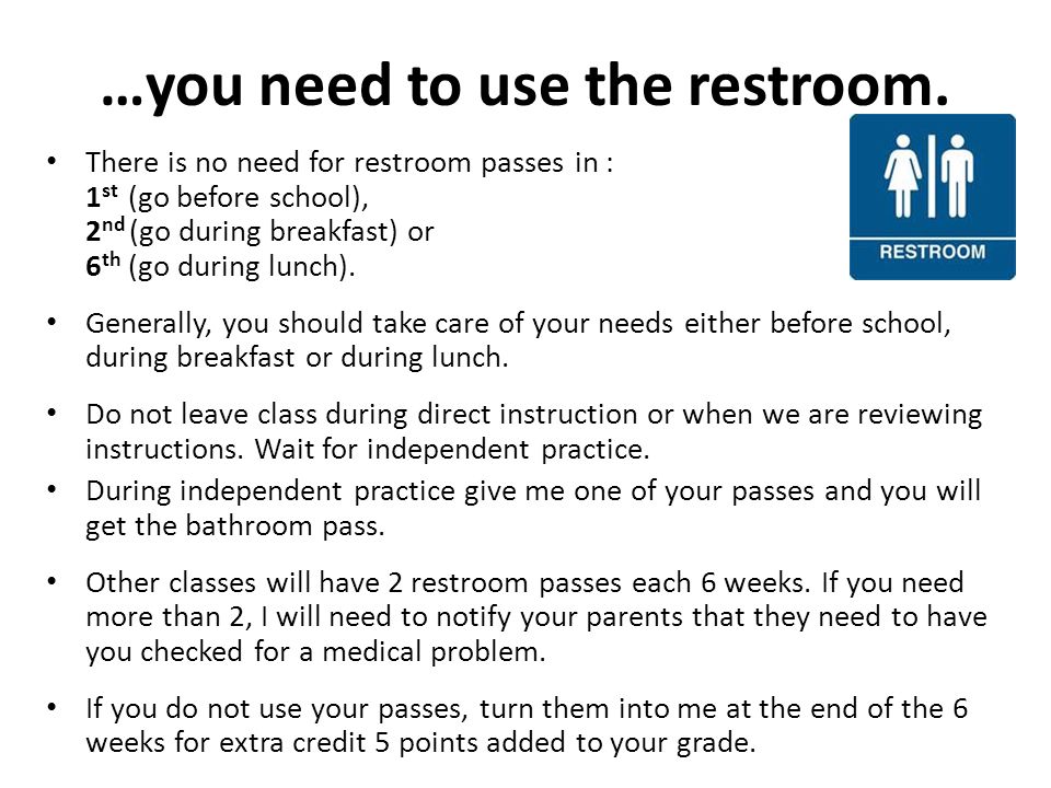…you need to use the restroom.