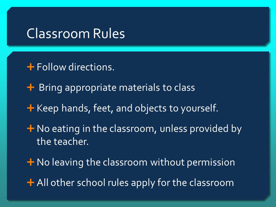 Classroom Rules Follow directions.