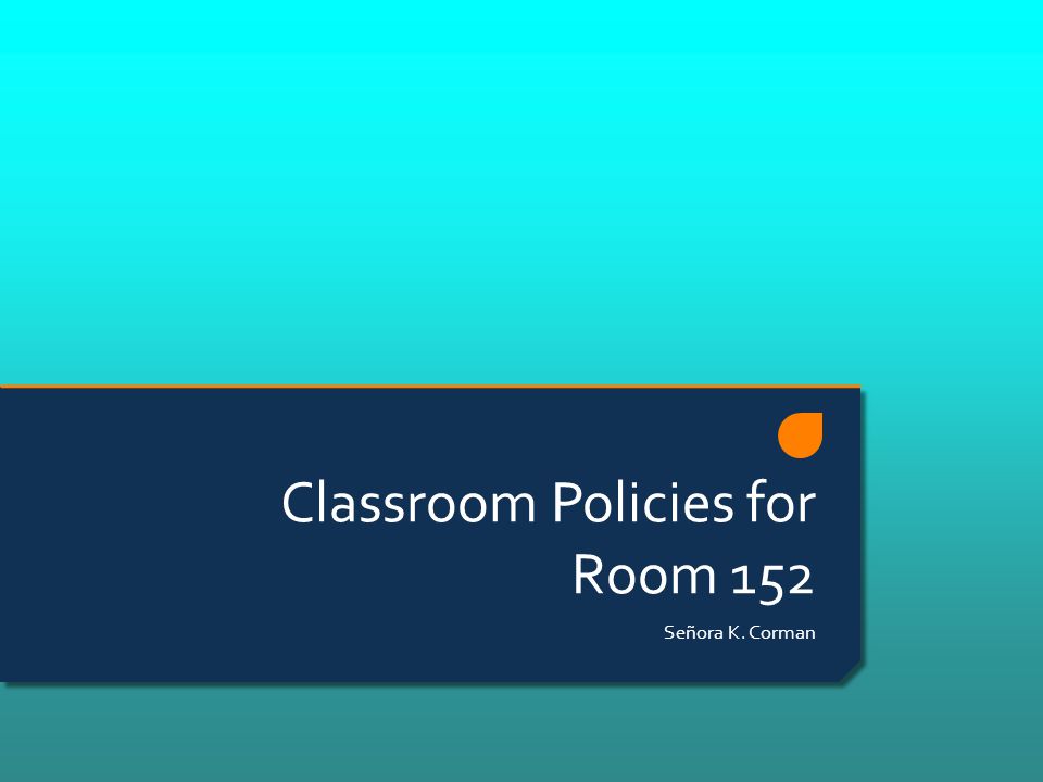 Classroom Policies for Room 152