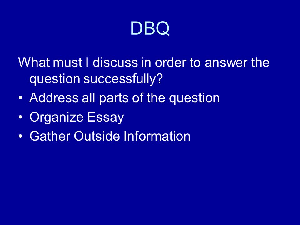 DBQ What must I discuss in order to answer the question successfully