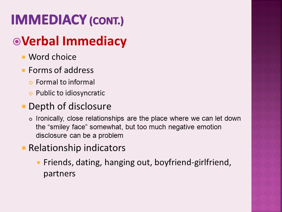 Immediacy (cont.) Verbal Immediacy Depth of disclosure