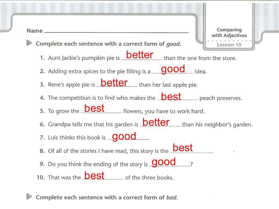 Put the adjectives the correct order. Complete the sentences with the Comparative adjectives. Adjectives good - better. Complete the sentences in a different way. Complete the story with adjectives.