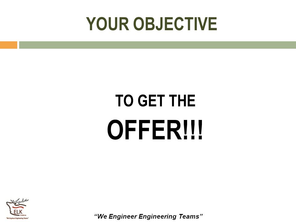 YOUR OBJECTIVE TO GET THE OFFER!!!
