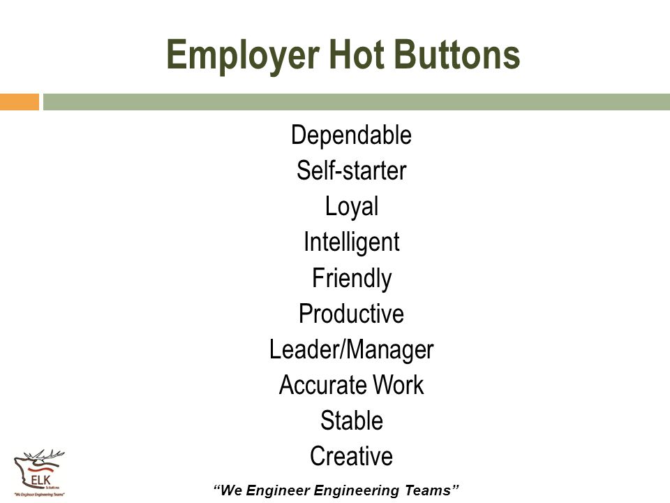 Employer Hot Buttons Dependable Self-starter Loyal Intelligent Friendly Productive Leader/Manager Accurate Work Stable Creative