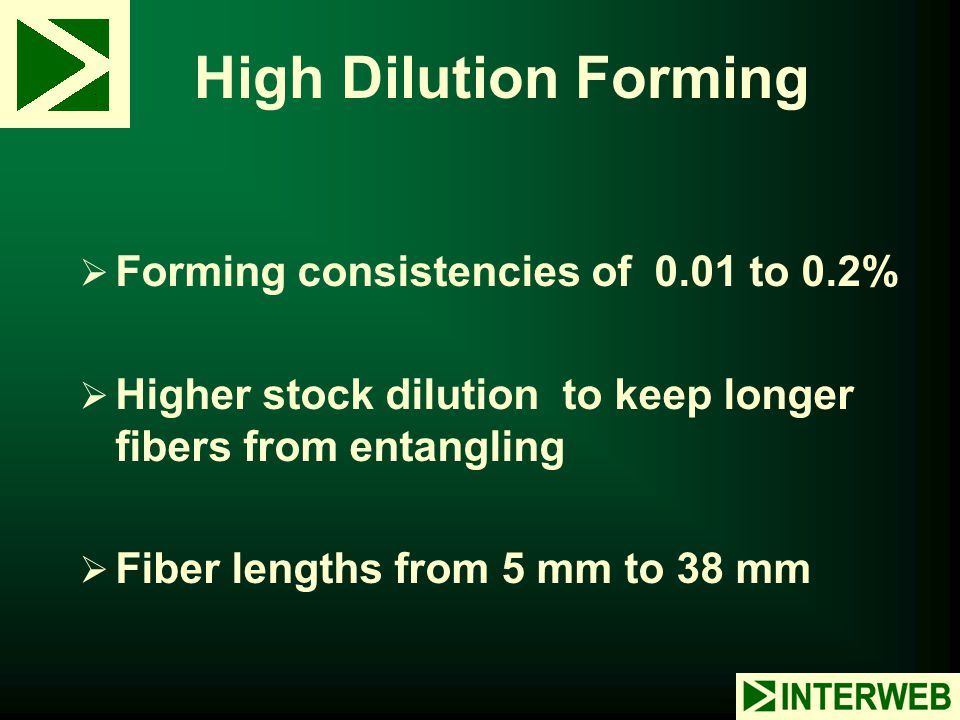 High Dilution Forming Forming consistencies of 0.01 to 0.2%