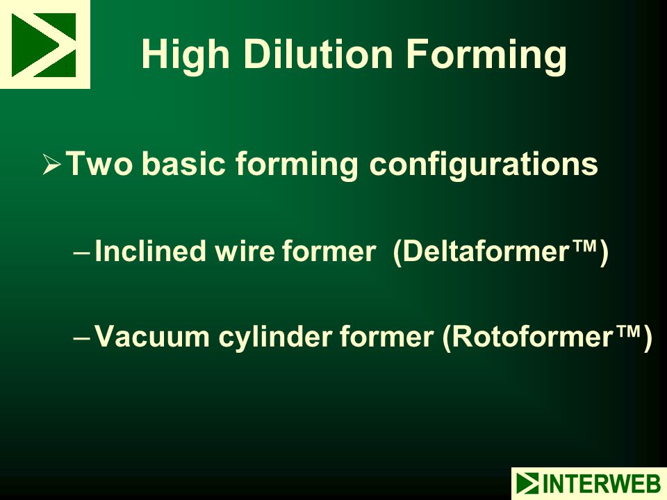 High Dilution Forming Two basic forming configurations