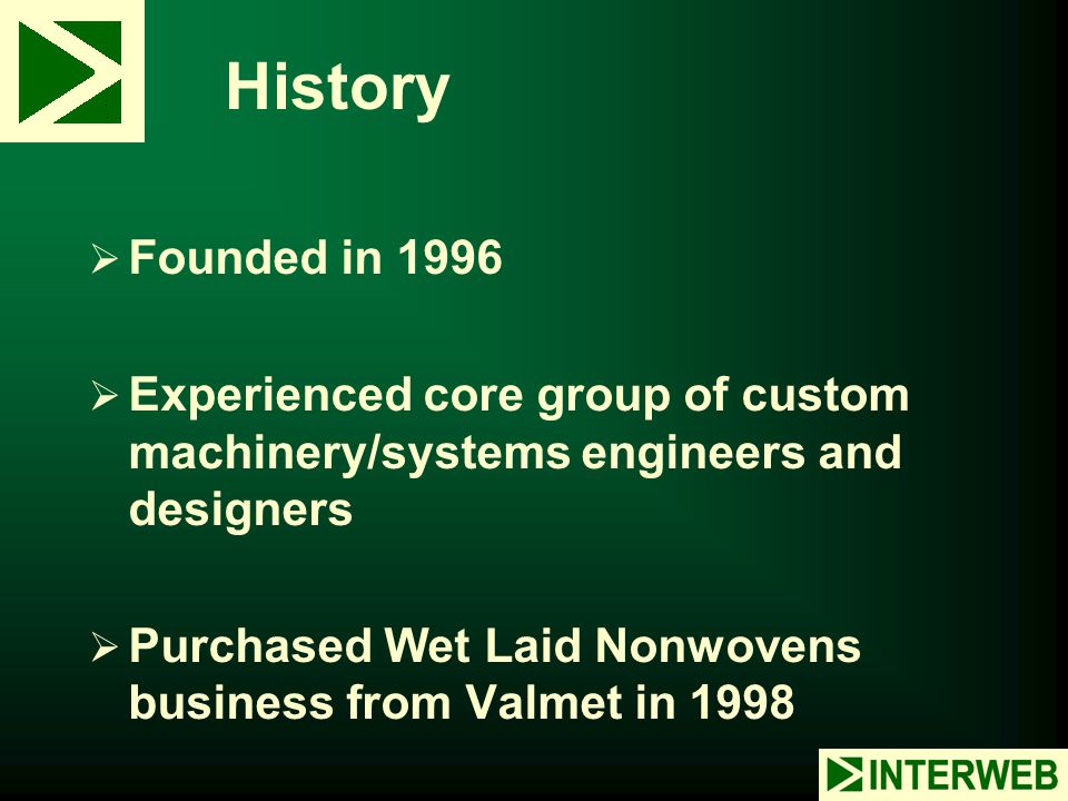 History Founded in Experienced core group of custom machinery/systems engineers and designers.
