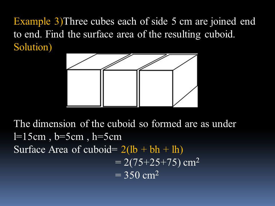 Example 3)Three cubes each of side 5 cm are joined end to end