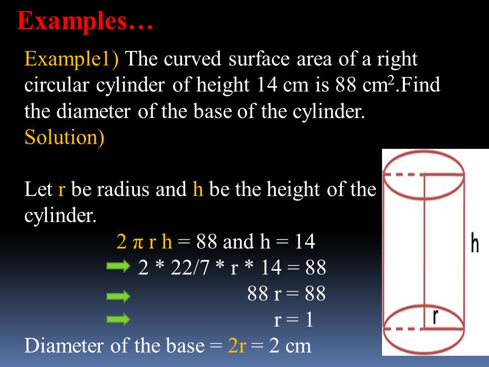 Examples… Example1) The curved surface area of a right