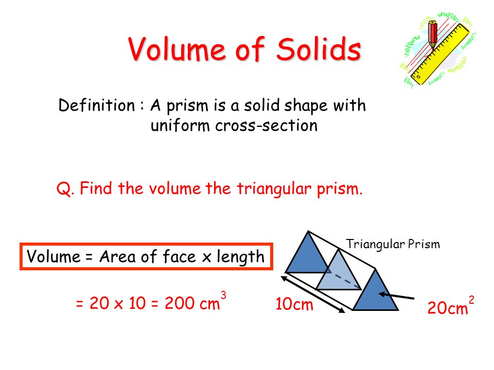 Volume of Solids Definition : A prism is a solid shape with