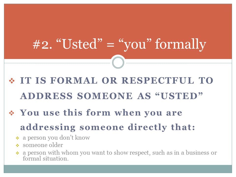 #2. Usted = you formally
