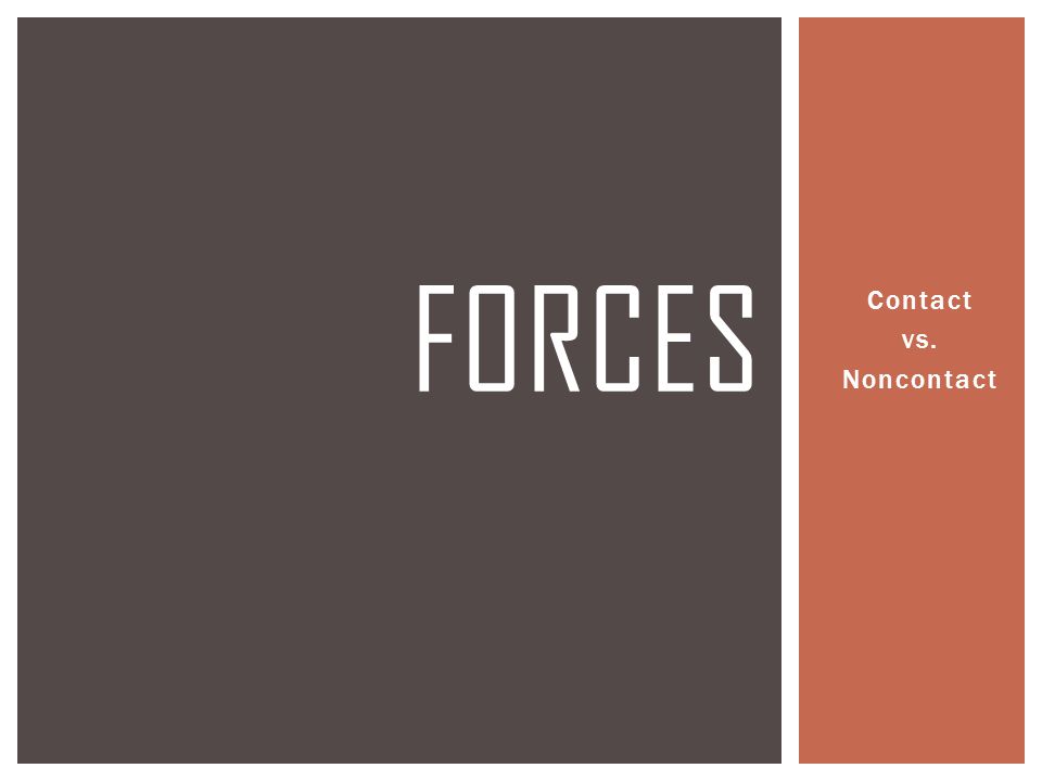 Forces Contact vs. Noncontact