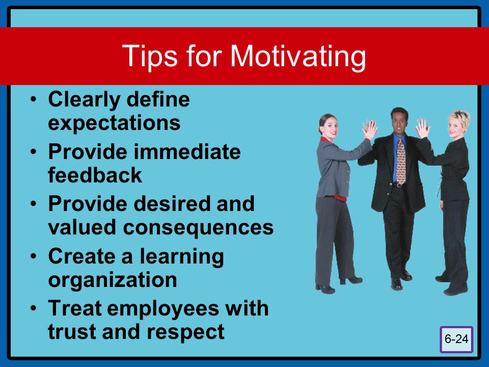 Tips for Motivating Clearly define expectations