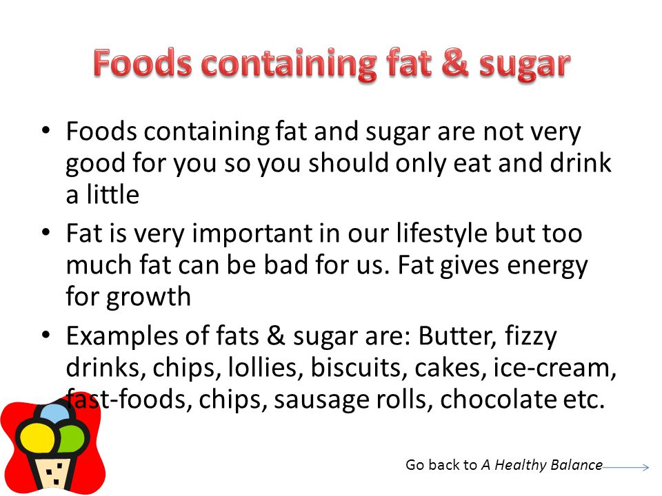 Foods containing fat & sugar