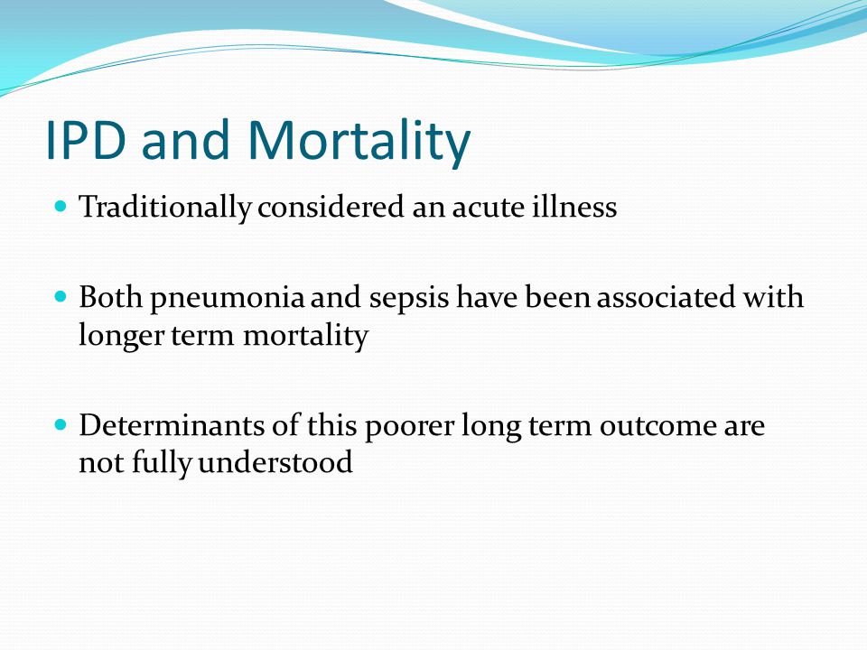 IPD and Mortality Traditionally considered an acute illness