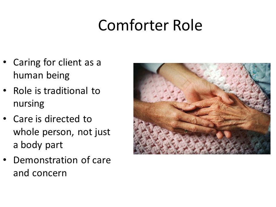 Comforter Role Caring for client as a human being