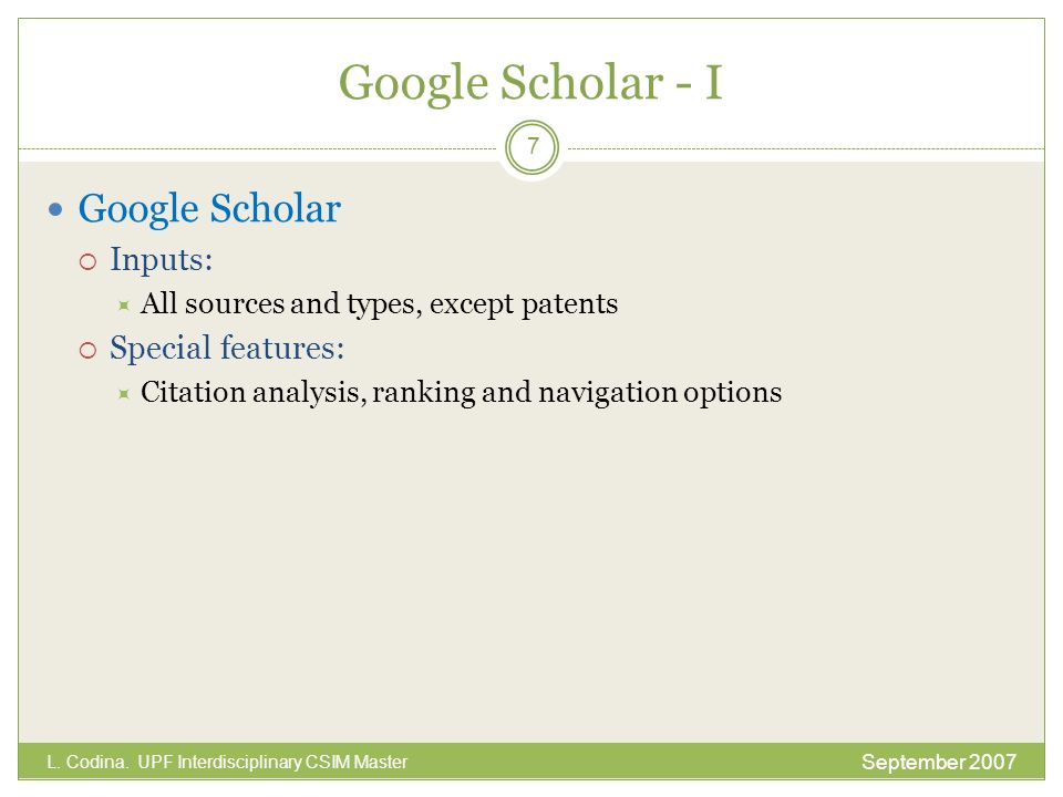 Google Scholar - I Google Scholar Inputs: Special features:
