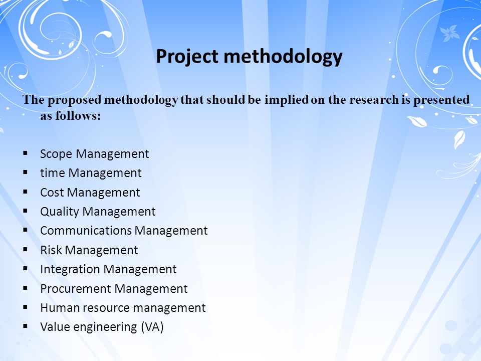 Project methodology The proposed methodology that should be implied on the research is presented as follows: