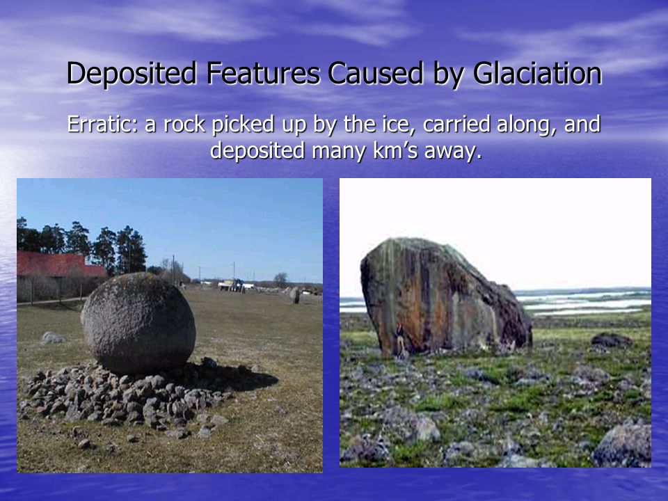 Deposited Features Caused by Glaciation