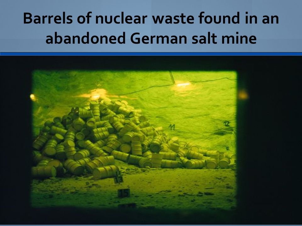 Barrels of nuclear waste found in an abandoned German salt mine