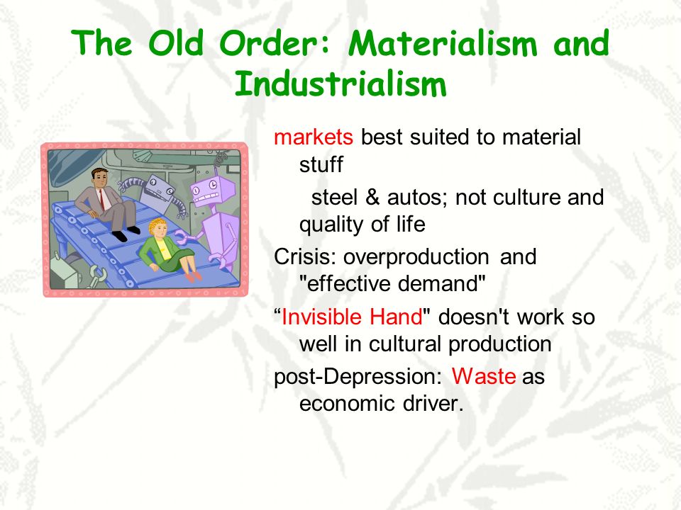 The Old Order: Materialism and Industrialism