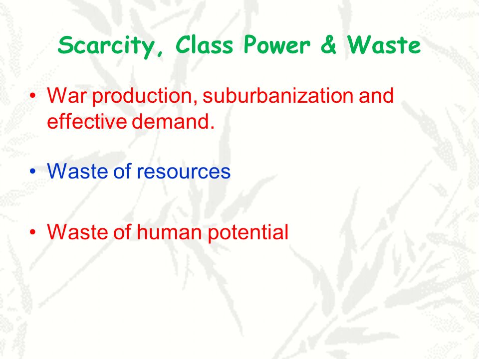 Scarcity, Class Power & Waste