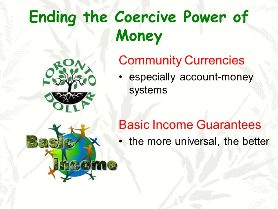 Ending the Coercive Power of Money