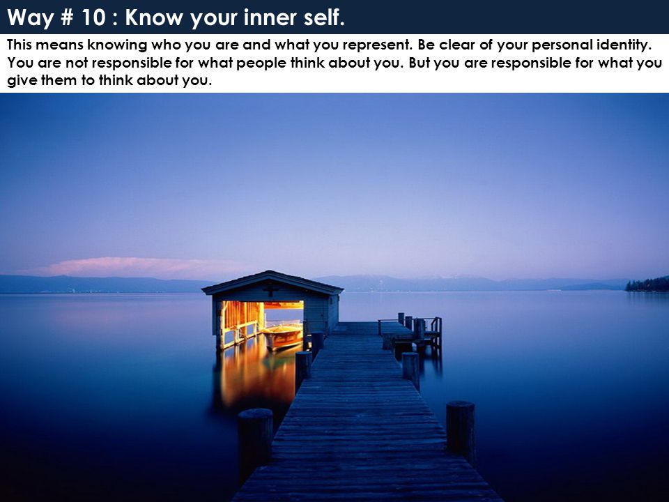 Way # 10 : Know your inner self.