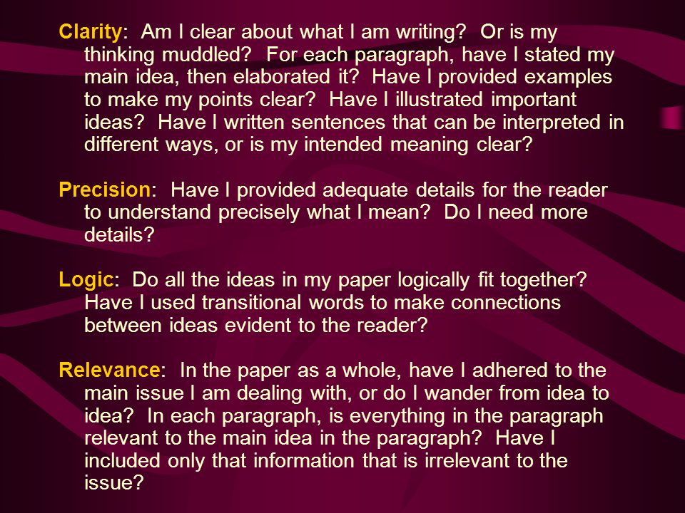 Clarity: Am I clear about what I am writing. Or is my thinking muddled