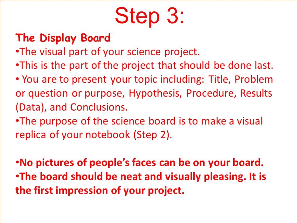 Step 3: The visual part of your science project.