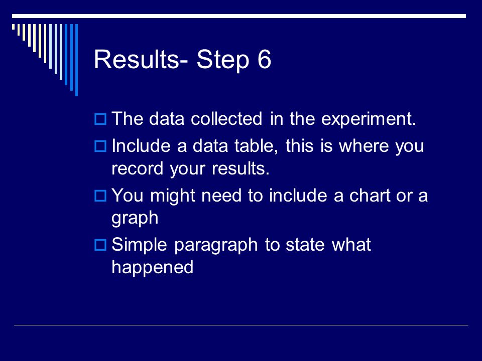 Results- Step 6 The data collected in the experiment.