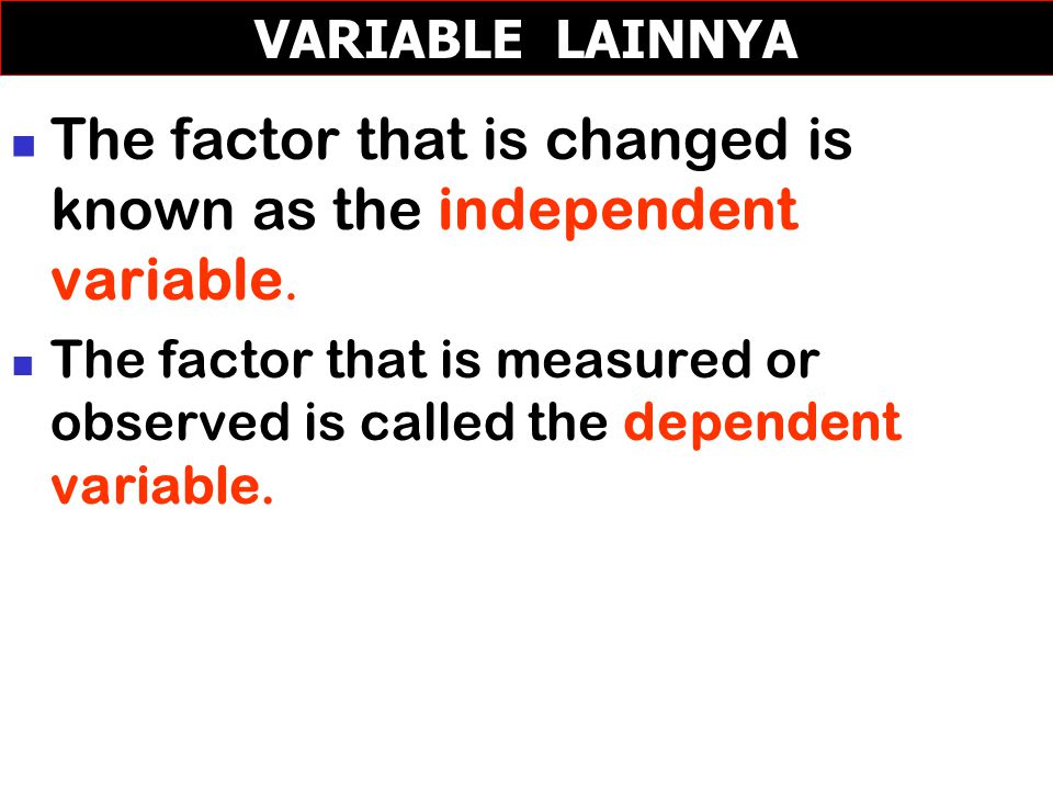 The factor that is changed is known as the independent variable.