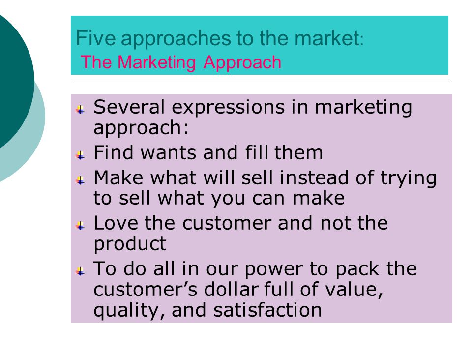 Five approaches to the market: The Marketing Approach