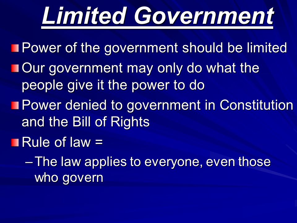 Limited Government Power of the government should be limited