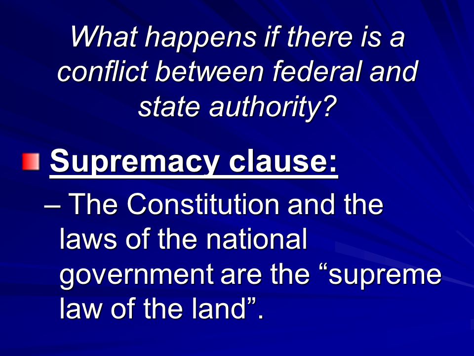 What happens if there is a conflict between federal and state authority
