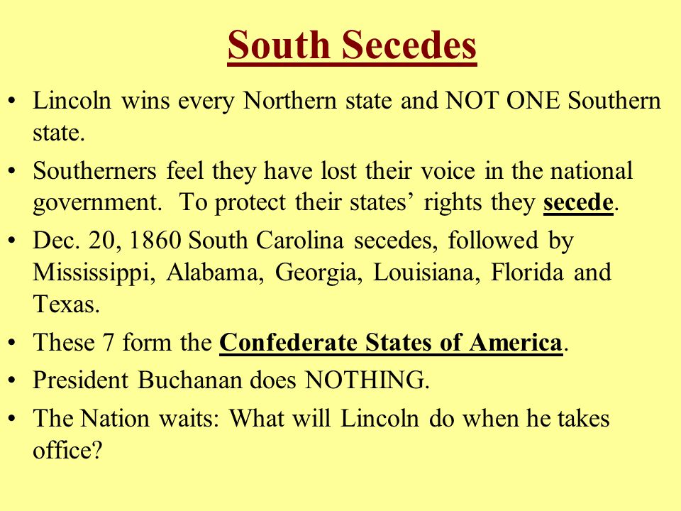 South Secedes Lincoln wins every Northern state and NOT ONE Southern state.