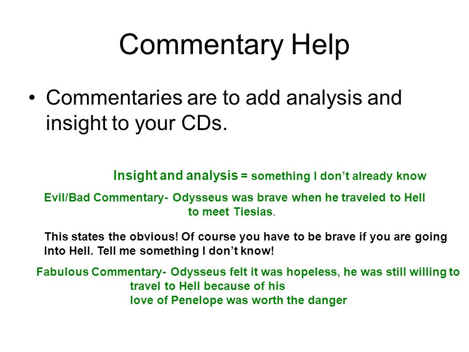 Commentary Help Commentaries are to add analysis and insight to your CDs. Insight and analysis = something I don’t already know.